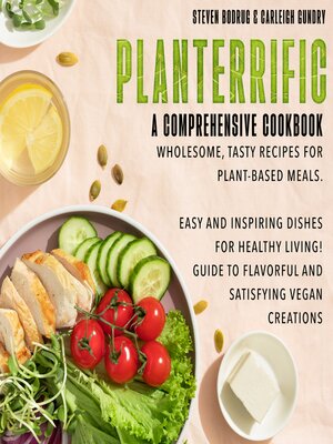 cover image of Planterrific, a Comprehensive Cookbook Wholesome, Tasty Recipes for Plant-Based Meals